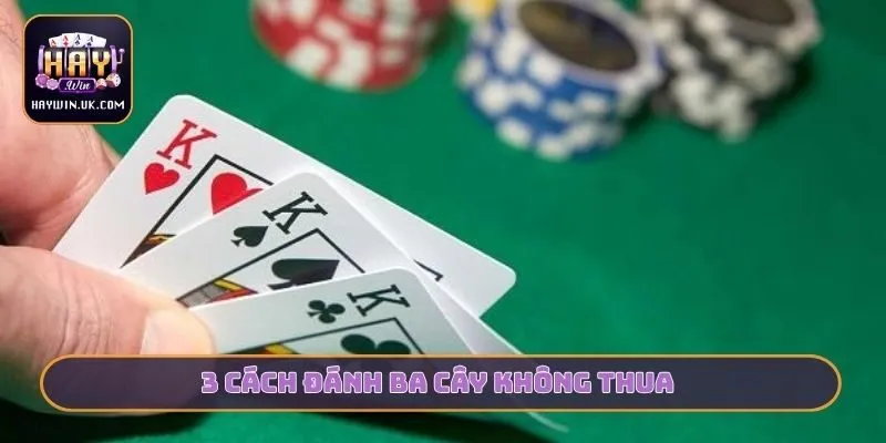 Ba Cây HAYWIN - Nghệ Thuật So Điểm Game Bài Đầy Thách Thức 3 3 cách đánh Ba cây không thua