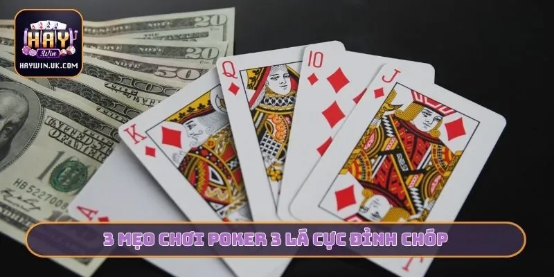 Bí Kíp Chơi Poker 3 Lá Luôn Thắng - HAYWIN Chia Sẻ 3 Mẹo 4 3 mẹo chơi Poker 3 lá cực đỉnh chóp