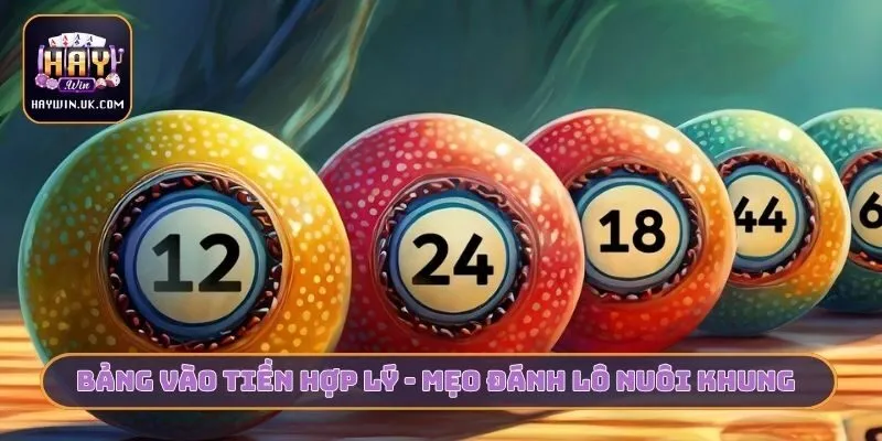 Mẹo Đánh Lô Nuôi Khung 3 Ngày, 7 Ngày Tăng Lợi Nhuận HAYWIN 4 Bảng vào tiền hợp lý - Mẹo đánh lô nuôi khung 3 ngày, 7 ngày