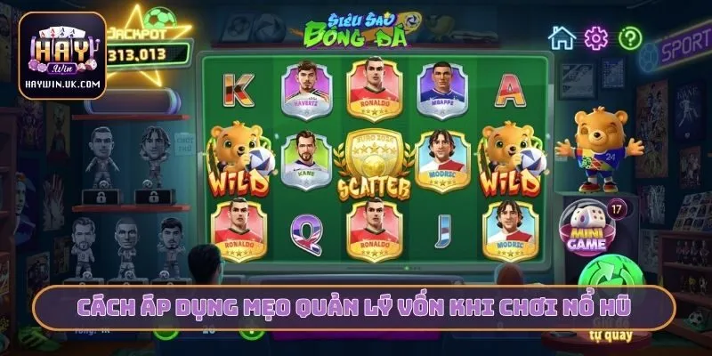 Chia Sẻ 3 Mẹo Quản Lý Vốn Khi Chơi Nổ Hũ Từ Cao Thủ HAYWIN 3 Cách áp dụng mẹo quản lý vốn khi chơi nổ hũ