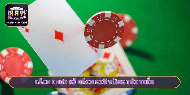 3 Cách Chơi Xì Dách Cùng HAYWIN - Bí Kíp Từ Cao Thủ 4 Cách chơi xì dách giữ vững túi tiền