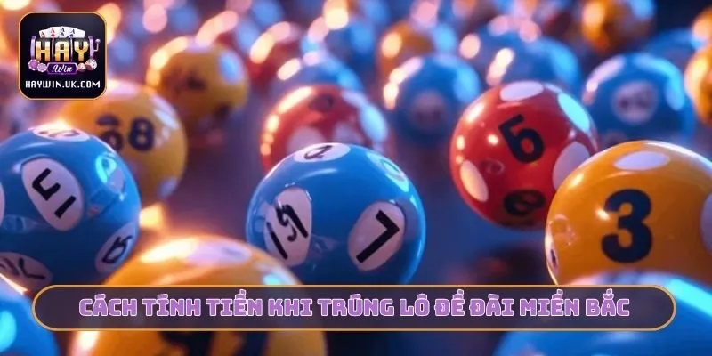 Cách Tính Tiền Khi Trúng Lô Đề Chuẩn Xác Cho Người Mới 2 Cách tính tiền khi trúng lô đề đài miền Bắc