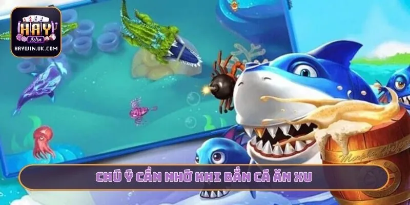 Top 3 Bí Kíp Bắn Cá Ăn Xu - Nhận Thưởng Lớn Cùng HAYWIN 4 Chú ý cần nhớ khi bắn cá ăn xu