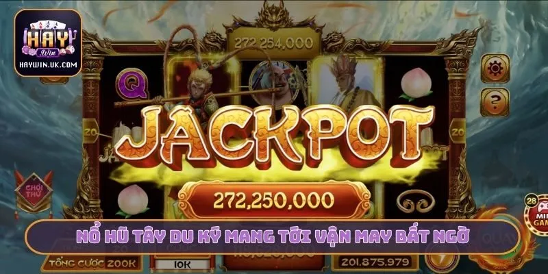 Chơi Nổ Hũ Tây Du Ký HAYWIN - 3 Bí Kíp Săn Jackpot Cực Đỉnh 4 Nổ hũ tây du ký mang tới vận may bất ngờ