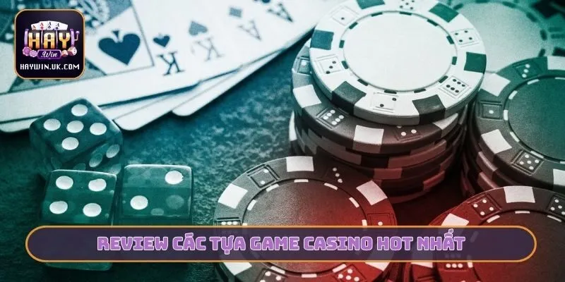 Review Các tựa Game Casino Hot Nhất