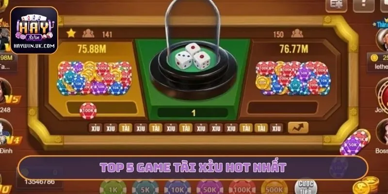 Top 5 game tài xỉu hot nhất